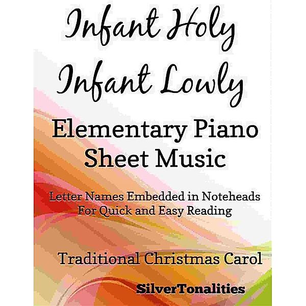 Infant Holy Infant Lowly Elementary Piano Sheet Music, Silvertonalities