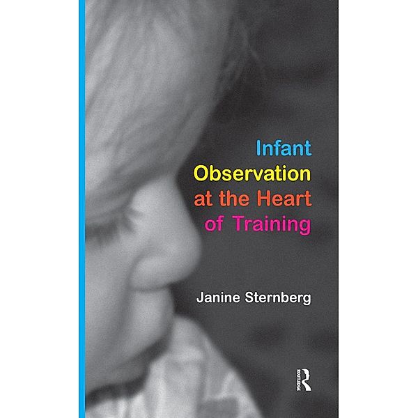 Infant Observation at the Heart of Training, Janine Sternberg