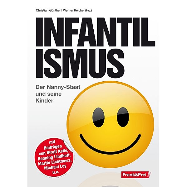 Infantilismus, Birgit Kelle, René Zeyer, Eva Maria Michels, Beatrix Pirchner, Henning Lindhoff, Martin Lichtmesz, Michael Ley, Andreas Tögel, Werner Reichel