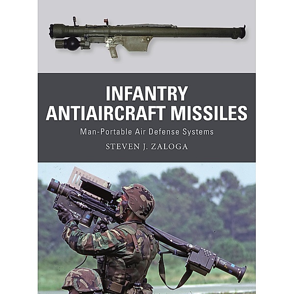 Infantry Antiaircraft Missiles, Steven J. Zaloga