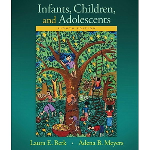 Infants, Children, and Adolescents, Laura E. Berk, Adena B. Meyers