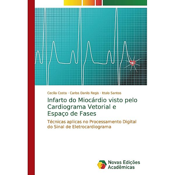 Infarto do Miocárdio visto pelo Cardiograma Vetorial e Espaço de Fases, Cecilia Costa, Carlos Danilo Regis, Ittalo Santos