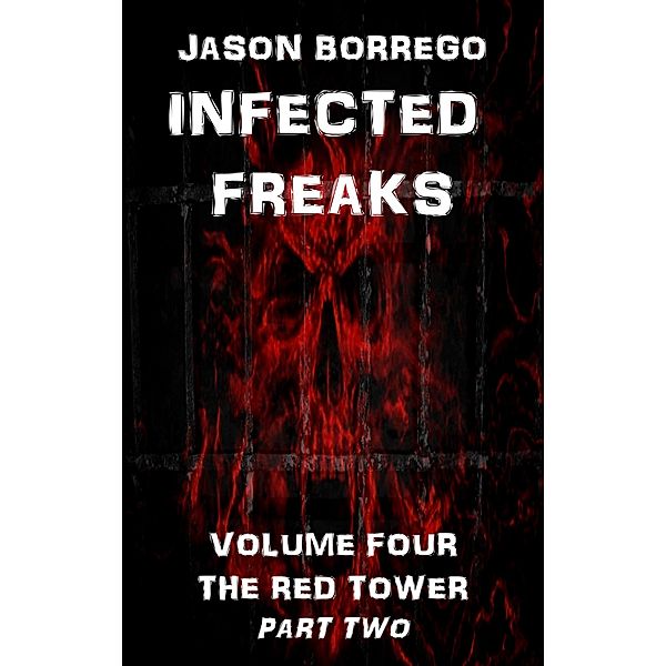 Infected Freaks Volume Four: The Red Tower Part Two, Jason Borrego