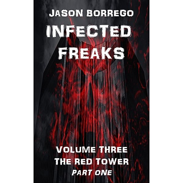 Infected Freaks Volume Three: The Red Tower Part One, Jason Borrego