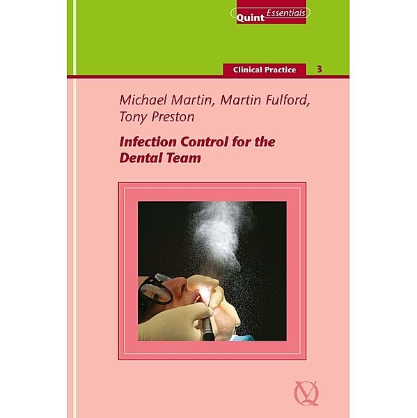 Infection Control for the Dental Team / QuintEssentials of Dental Practice Bd.39, Michael V. Martin, Martin R. Fulford, Antony J. Preston