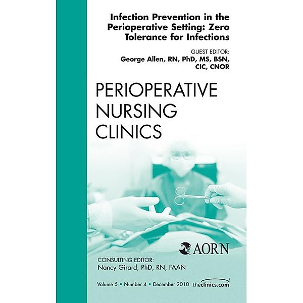 Infection Control Update, An Issue of Perioperative Nursing Clinics, George Allen