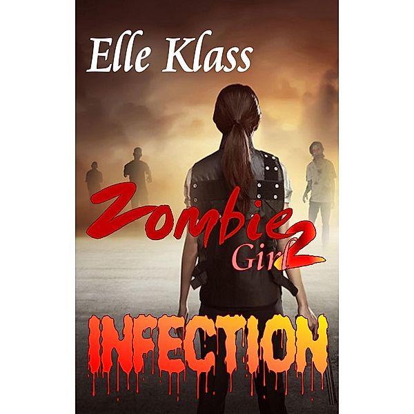 Infection (Zombie Girl, #2) / Zombie Girl, Elle Klass