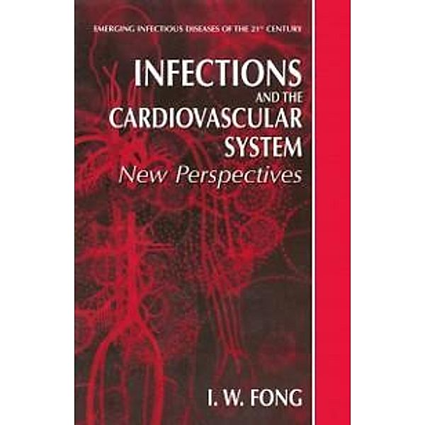 Infections and the Cardiovascular System / Emerging Infectious Diseases of the 21st Century, I. W. Fong
