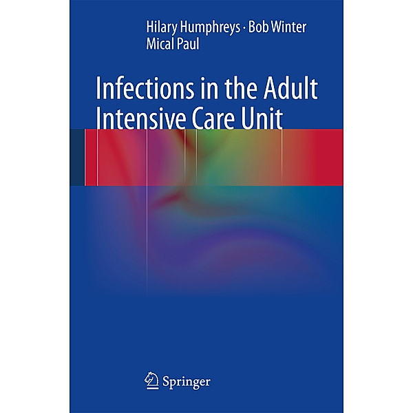 Infections in the Adult Intensive Care Unit, Hilary Humphreys, Bob Winter, Mical Paul