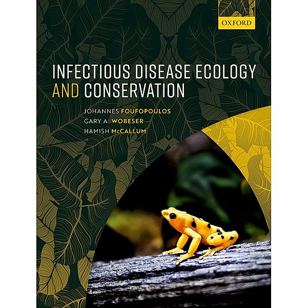 Infectious Disease Ecology and Conservation, Johannes Foufopoulos, Gary A. Wobeser, Hamish Mccallum