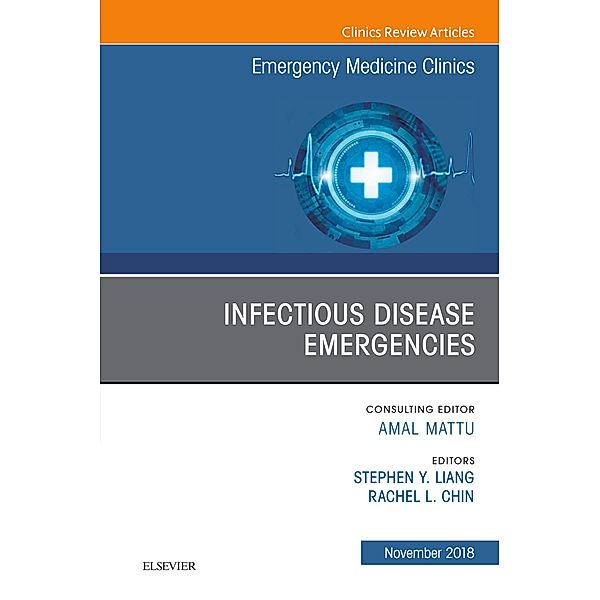 Infectious Disease Emergencies, An Issue of Emergency Medicine Clinics of North America, Stephen Y Liang, Rachel Chin