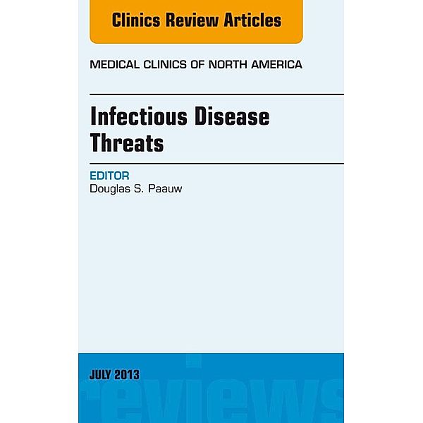 Infectious Disease Threats, An Issue of Medical Clinics, Douglas S. Paauw