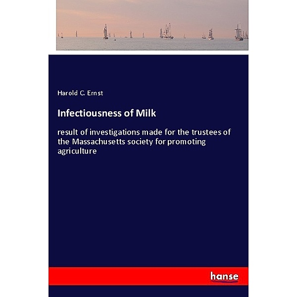 Infectiousness of Milk, Harold C. Ernst