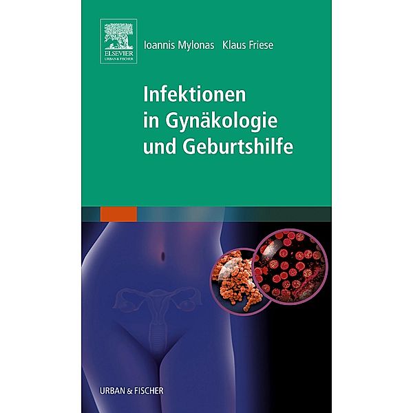 Infektionen in Gynäkologie und Geburtshilfe, Ioannis Mylonas, Klaus Friese
