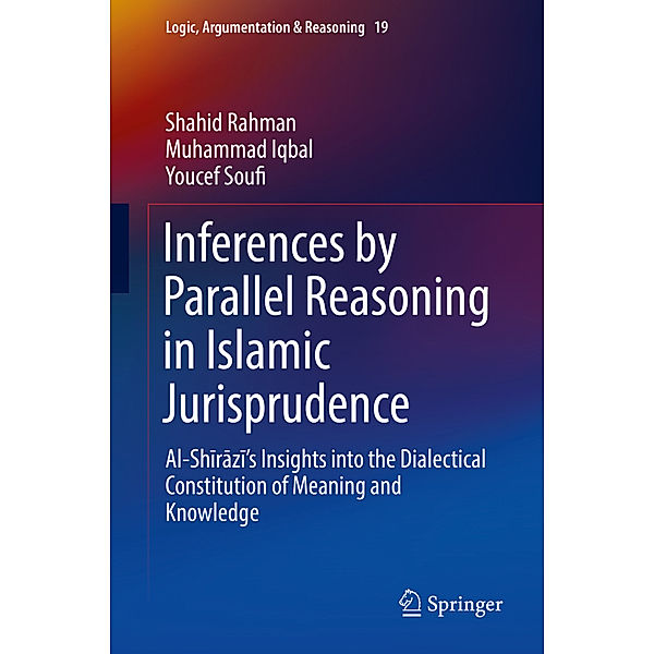 Inferences by Parallel Reasoning in Islamic Jurisprudence, Shahid Rahman, Muhammad Iqbal, Youcef Soufi