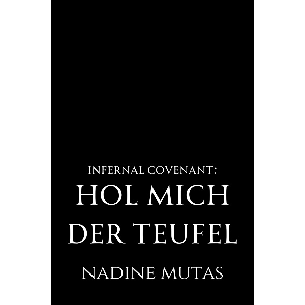 Infernal Covenant: Hol mich der Teufel / Dämonenpakt Bd.3, Nadine Mutas