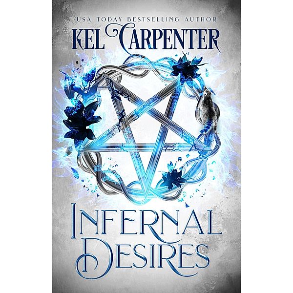 Infernal Desires (Damned Magic and Divine Fates: Queen of the Damned, #3) / Damned Magic and Divine Fates: Queen of the Damned, Kel Carpenter