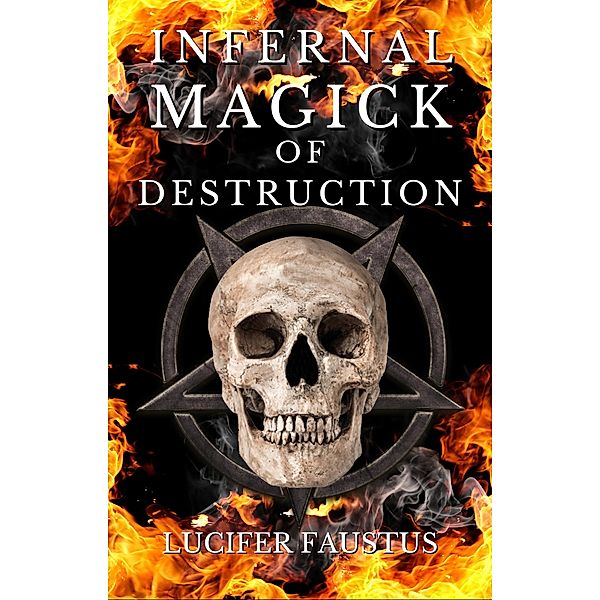 Infernal Magick of Destruction, Lucifer Faustus