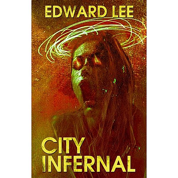 Infernal Series by Edward Lee: City Infernal, Edward Lee