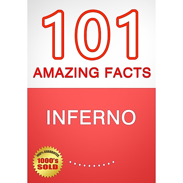 Inferno - 101 Amazing Facts You Didn't Know, G. Whiz