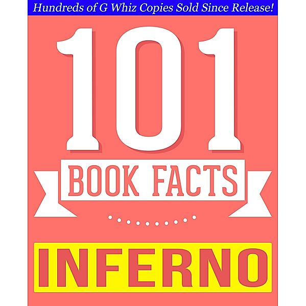 Inferno - 101 Amazingly True Facts You Didn't Know (101BookFacts.com) / 101BookFacts.com, G. Whiz