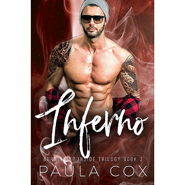 Inferno: A Dark Bad Boy Romance (Burning Up Inside Trilogy, #3) / Burning Up Inside Trilogy, Paula Cox