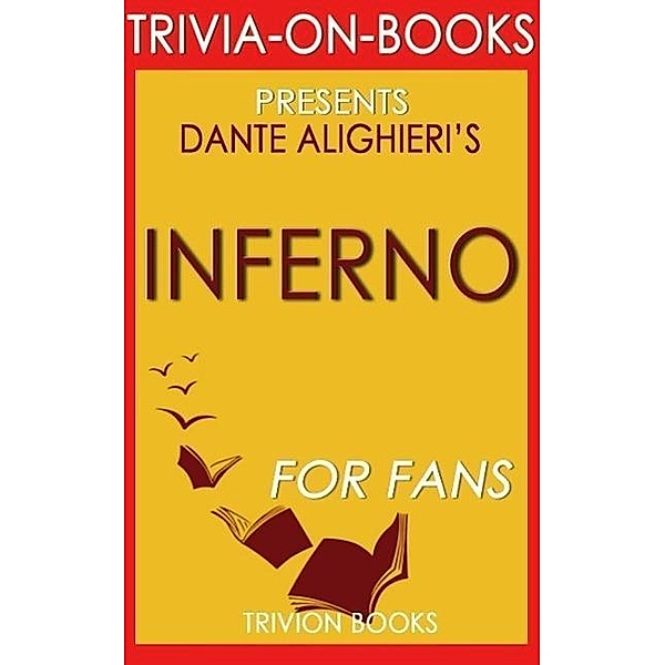 Inferno: A Novel by Dan Brown (Trivia-On-Book), Trivion Books