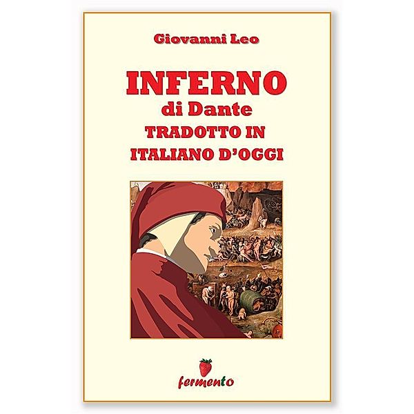 Inferno di Dante tradotto in italiano d'oggi / Immortali in prosa Bd.1, Giovanni Leo