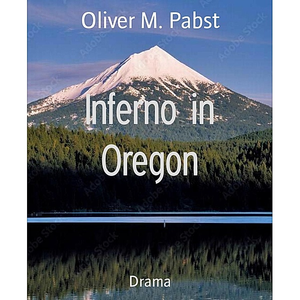 Inferno in Oregon, Oliver M. Pabst