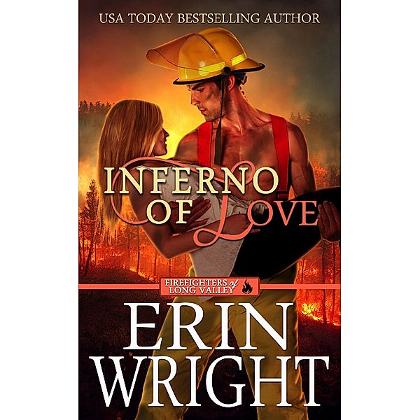 Inferno of Love: A Star-Crossed Lovers Fireman Romance (Firefighters of Long Valley Romance, #2) / Firefighters of Long Valley Romance, Erin Wright