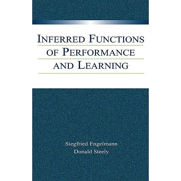 Inferred Functions of Performance and Learning, Siegfried Engelmann, Donald Steely