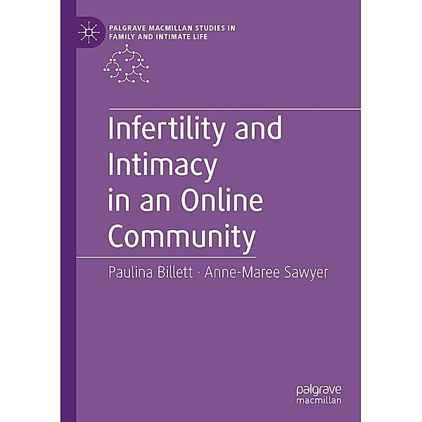 Infertility and Intimacy in an Online Community / Palgrave Macmillan Studies in Family and Intimate Life, Paulina Billett, Anne-Maree Sawyer