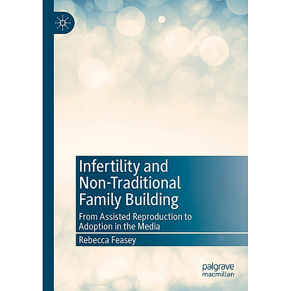 Infertility and Non-Traditional Family Building, Rebecca Feasey