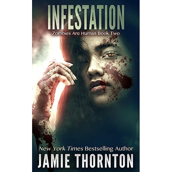 Infestation (Zombies Are Human, Book Two) / Zombies Are Human, Jamie Thornton