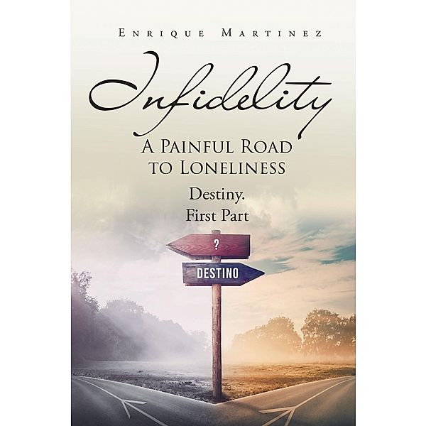 INFIDELITY: A PAINFUL ROAD TO LONELINESS, Enrique Martinez