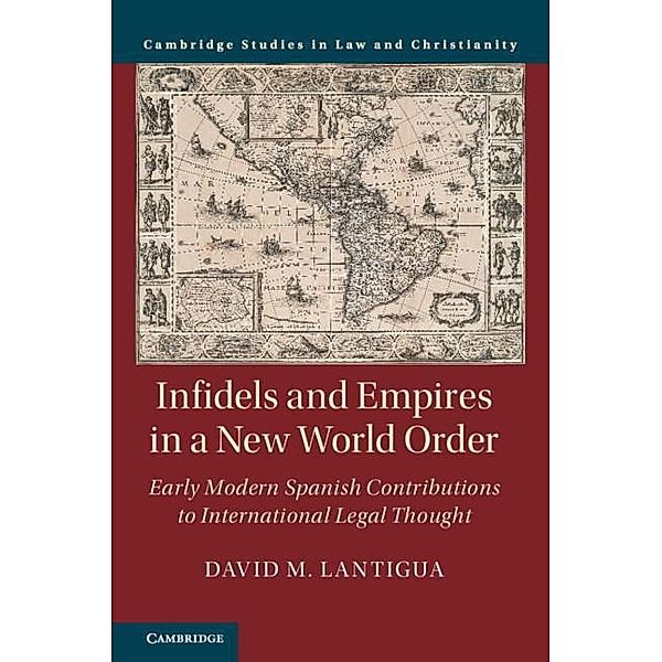 Infidels and Empires in a New World Order / Law and Christianity, David M. Lantigua