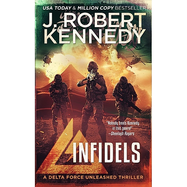 Infidels (Delta Force Unleashed Thrillers, #2) / Delta Force Unleashed Thrillers, J. Robert Kennedy