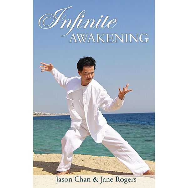 Infinite Awakening - A Miraculous Journey for the Advanced Soul, Jason Chan, Jane Rogers