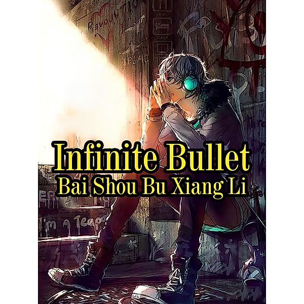 Infinite Bullet, Bai Shoubuxiangli