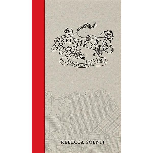 Infinite City: A San Francisco Atlas, Rebecca Solnit