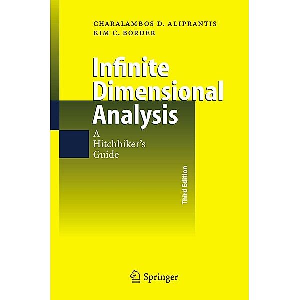 Infinite Dimensional Analysis, Charalambos D. Aliprantis, Kim C. Border