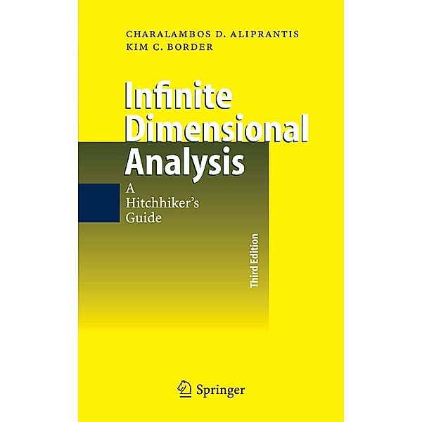 Infinite Dimensional Analysis, Charalambos D. Aliprantis, Kim C. Border