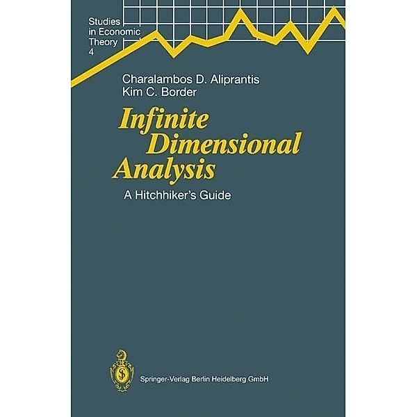 Infinite Dimensional Analysis / Studies in Economic Theory Bd.4, Charalambos D. Aliprantis, Kim C. Border