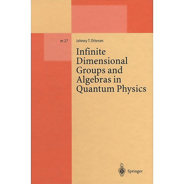 Infinite Dimensional Groups and Algebras in Quantum Physics, Johnny T. Ottesen