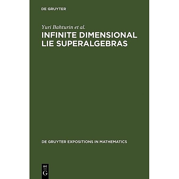Infinite Dimensional Lie Superalgebras / De Gruyter Expositions in Mathematics Bd.7, Yuri Bahturin, Alexander V. Mikhalev, Viktor M. Petrogradsky, Mikhail V. Zaicev