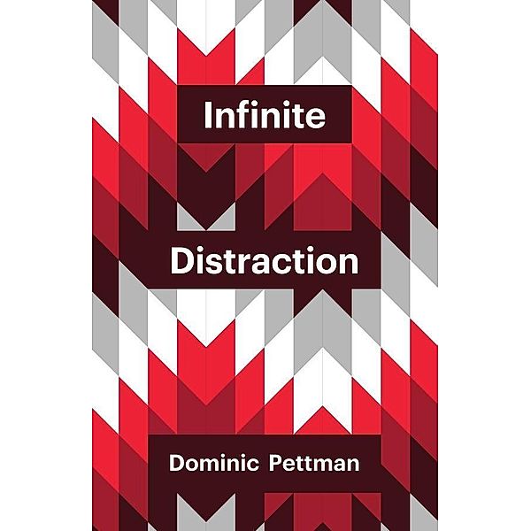 Infinite Distraction, Dominic Pettman
