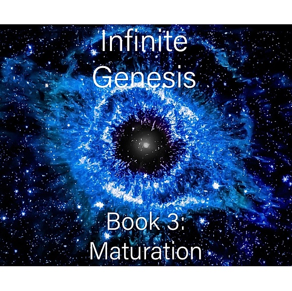 Infinite Genesis Book 3: Maturation / Infinite Genesis, Adam Pimentel