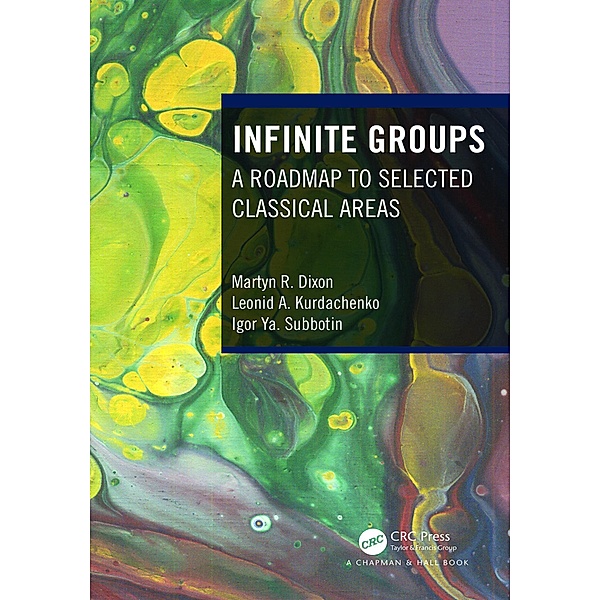 Infinite Groups, Martyn R. Dixon, Leonid A. Kurdachenko, Igor Ya. Subbotin