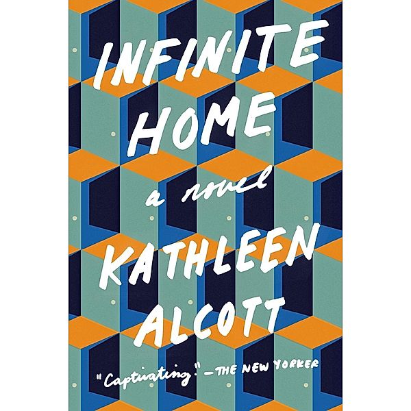 Infinite Home, Kathleen Alcott