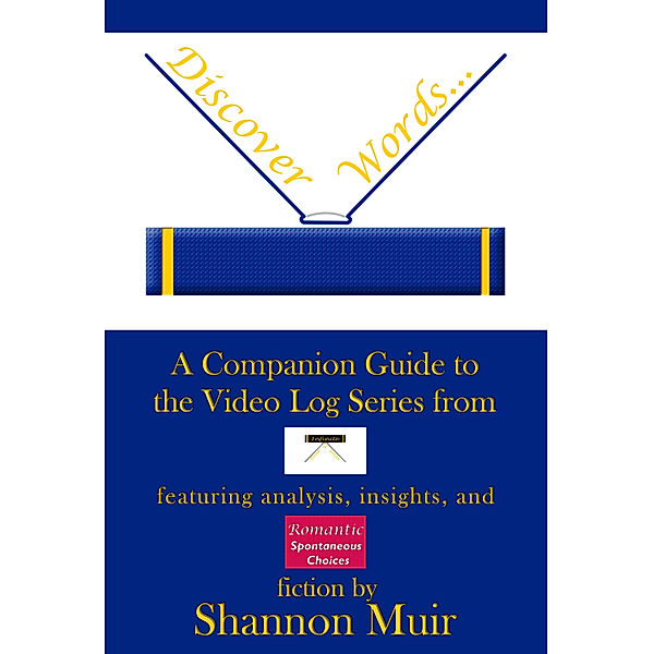 Infinite House of Books: Discover Words: A Companion Guide to the Video Log Series from Infinite House of Books Featuring Analysis, Insights, and Romantic Spontaneous Choices Fiction, Shannon Muir